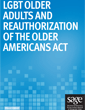 LGBT Older Adults and Reauthorization of the Older Americans Act: A Policy Brief