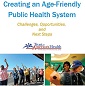 Creating an Age-Friendly Public Health System: Challenges, Opportunities, and Next Steps