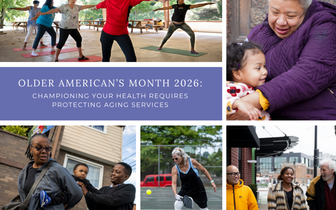Older American’s Month 2026: Championing Your Health Requires Protecting Aging Services