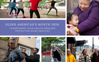 Older American’s Month 2026: Championing Your Health Requires Protecting Aging Services